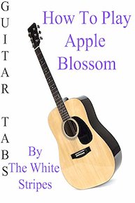 How To Play Apple Blossom By The White Stripes - Guitar Tabs