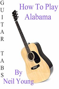 How To Play Alabama By Neil Young - Guitar Tabs