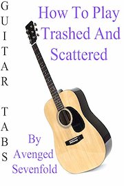 How To Play Trashed And Scattered By Avenged Sevenfold - Guitar Tabs