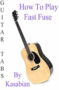 How To Play Fast Fuse By Kasabian - Guitar Tabs
