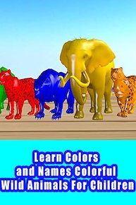 Learn Colors and Names Colorful Wild Animals For Children