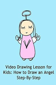 Video Drawing Lesson for Kids: How to Draw an Angel Step-By-Step