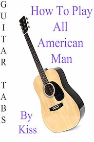 How To Play All American Man By Kiss - Guitar Tabs