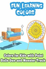 Colors for Kids with Paint Balls Gun and Monster Truck - Fun Learning Colors