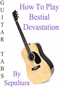 How To Play Bestial Devastation By Sepultura - Guitar Tabs