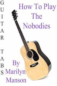 How To Play The Nobodies By Marilyn Manson- Guitar Tabs