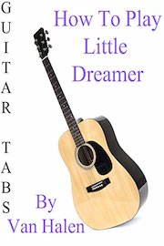 How To Play "Little Dreamer" By Van Halen - Guitar Tabs