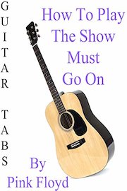 How To Play "The Show Must Go On" By Pink Floyd - Guitar Tabs