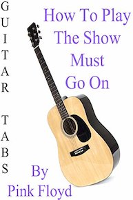 How To Play "The Show Must Go On" By Pink Floyd - Guitar Tabs