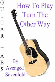 How To Play Turn The Other Way By Avenged Sevenfold - Guitar Tabs