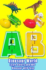 Dinosaur World - Learn Colors and ABC Dinosaur with Toys