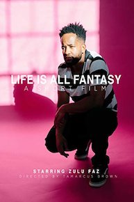 Life Is All Fantasy (Short Film)