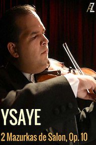 Ysaye: 2 Mazurkas de Salon, Op. 10