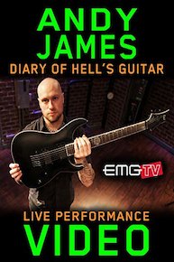Andy James - Diary of Hell's Guitar - EMGtv Live Performance