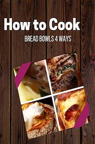 Bread Bowls 4 Ways