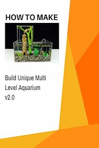 How to Build Unique Multi Level Aquarium v2.0