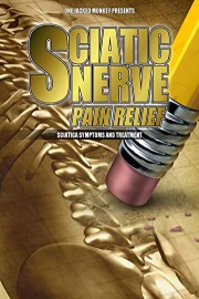Sciatic Nerve Pain Relief: Sciatica Symptoms and Treatment poster