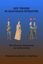 New Theories on Male-Female Interaction (with practical applications for the dating man)