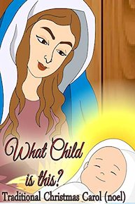 What Child is this? Traditional Christmas Carol (noel)
