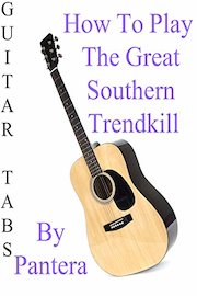 How To Play The Great Southern Trendkill By Pantera - Guitar Tabs