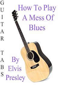 How To Play A Mess Of Blues By Elvis Presley - Guitar Tabs