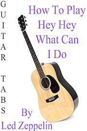 How To Play "Hey Hey What Can I Do" By Led Zeppelin - Guitar Tabs