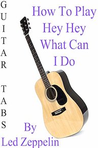 How To Play "Hey Hey What Can I Do" By Led Zeppelin - Guitar Tabs