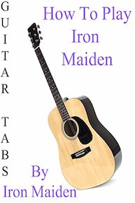 How To Play Iron Maiden By Iron Maiden - Guitar Tabs