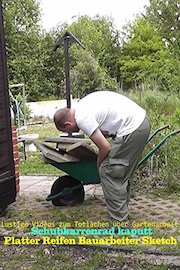 Platter Reifen Bauarbeiter Sketch - Schubkarrenrad kaputt - Lustige Videos zum Totlachen über Gartenarbeit