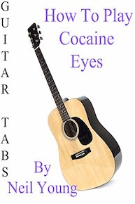 How To Play Cocaine Eyes By Neil Young - Guitar Tabs