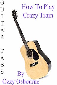 How To Play Crazy Train By Ozzy Osbourne - Guitar Tabs