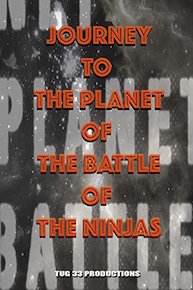 Journey To The Planet Of The Battle Of The Ninjas