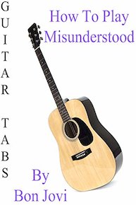How To Play "Misunderstood" By Bon Jovi - Guitar Tabs