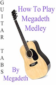 How To Play Megadeth Medley By Megadeth - Guitar Tabs