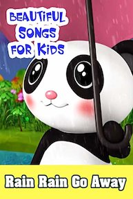 Beautiful Songs For Kids: Rain Rain Go Away