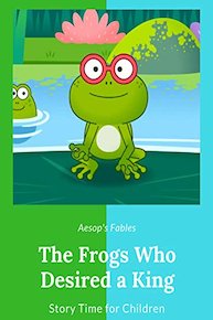 The Frogs Who Desired a King - Aesop's Fables - Story Time for Children