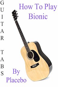 How To Play Bionic By Placebo - Guitar Tabs