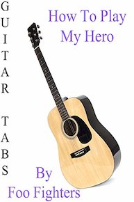How To Play My Hero By Foo Fighters - Guitar Tabs