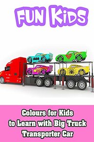 Colours for Kids to Learn with Big Truck Transporter Car