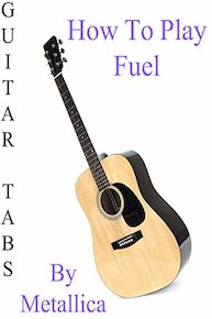 How To Play Fuel By Metallica - Guitar Tabs
