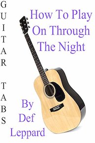 How To Play On Through The Night By Def Leppard - Guitar Tabs