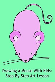 Drawing a Mouse With Kids: Step-By-Step Art Lesson
