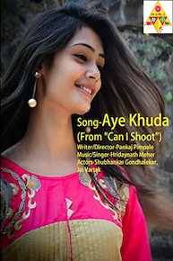 Aye KHuda (From"Can I Shoot")