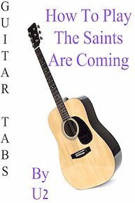 How To Play "The Saints Are Coming" By U2 - Guitar Tabs