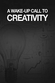 A Wake Up Call to Creativity