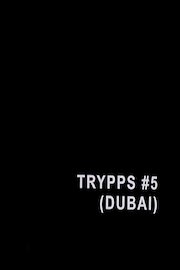 Trypps #5 (Dubai)
