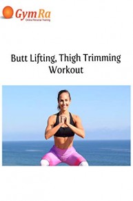 Butt Lifting, Thigh Trimming Workout
