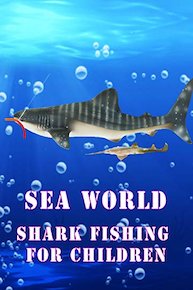 Sea World: Shark Fishing For Children