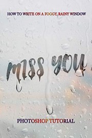 How to Write on a Foggy, Rainy Window Miss You Photoshop Tutorial