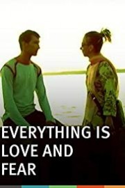Everything is Love and Fear poster